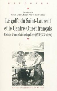Le golfe du Saint-Laurent et le Centre-Ouest français : histoire d'une relation singulière (XVIIe-XIXe siècle)