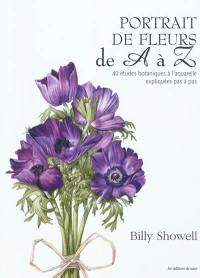 Portrait de fleurs de A à Z : 40 études botaniques à l'aquarelle expliquées pas à pas