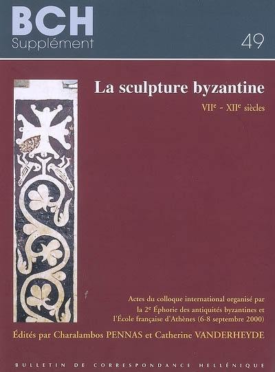 La sculpture byzantine : VIIe-XIIe siècles : actes du colloque international, 6-8 septembre 2000