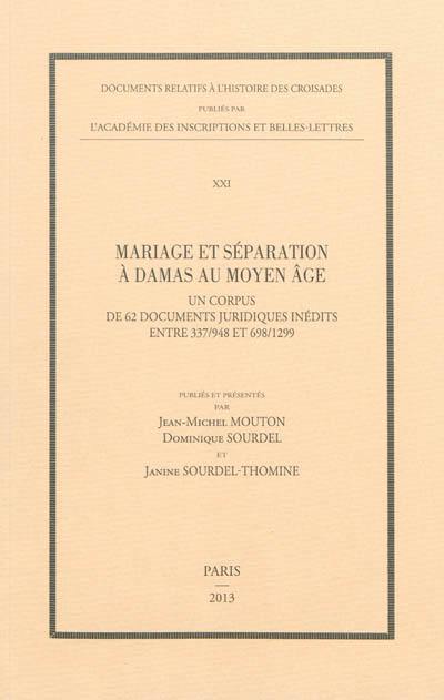 Mariage et séparation à Damas au Moyen Age : un corpus de 62 documents juridiques inédits entre 337-948 et 698-1299