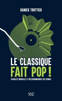 Le classique fait pop ! : Pluralité musicale et décloisonnement des genres