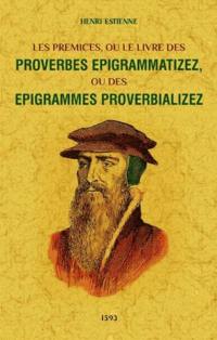 Les prémices ou Le livre des proverbes epigrammatizez, ou des epigrammes proverbializez