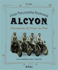 Alcyon : cycles, motocyclettes, automobiles : championne de France du Tour
