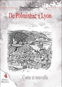 De Polminhac à Lyon... : conte suivi d'une nouvelle