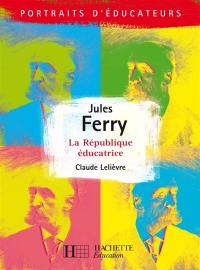 Jules Ferry : la République éducative