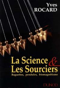 La science et les sourciers : baguettes, pendules, biomagnétisme