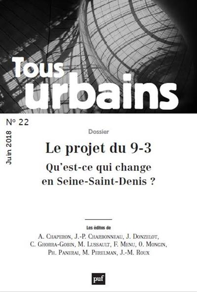 Tous urbains, n° 22. Le projet du 9-3 : qu'est-ce qui change en Seine-Saint-Denis ?