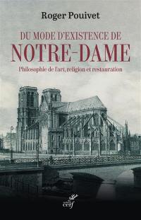 Du mode d'existence de Notre-Dame : philosophie de l'art, religion et restauration