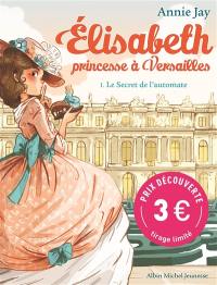 Elisabeth, princesse à Versailles. Vol. 1. Le secret de l'automate