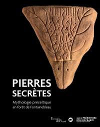 Pierres secrètes : mythologie préceltique en forêt de Fontainebleau
