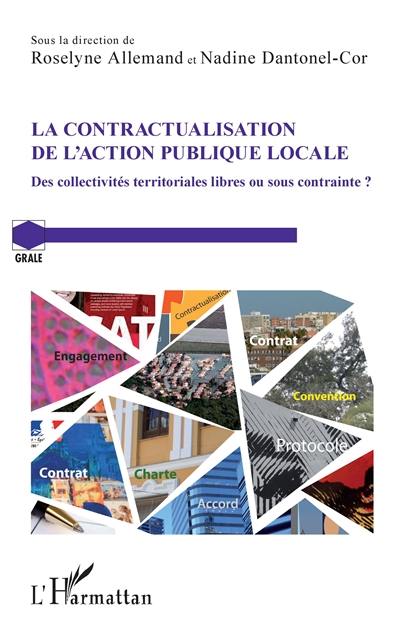 La contractualisation de l'action publique locale : des collectivités territoriales libres ou sous contrainte ?