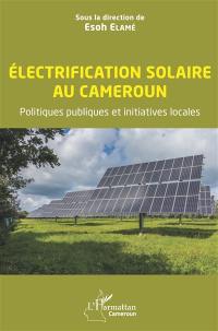 Electrification solaire au Cameroun : politiques publiques et initiatives locales