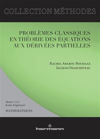 Problèmes classiques en théorie des équations aux dérivés partielles : master 1 et 2, écoles d'ingénieurs