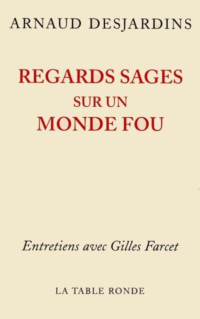 Regards sages sur un monde fou : entretiens avec Gilles Farcet
