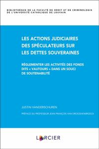 Les actions judiciaires des spéculateurs sur les dettes souveraines : réglementer les activités des fonds dits vautours dans un souci de soutenabilité