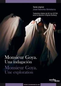 Monsieur Goya : una indagacion. Monsieur Goya : une exploration