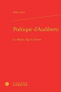 Poétique d'Audiberti : le Moyen Age à l'oeuvre