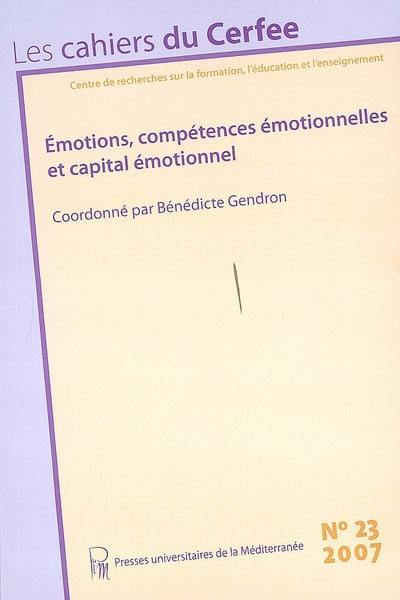 Cahiers du CERFEE (Les), n° 23. Emotions, compétences émotionnelles et capital émotionnel