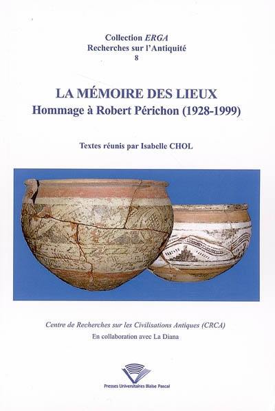 La mémoire des lieux : hommage à Robert Périchon (1928-1999)