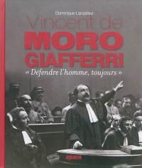 Vincent de Moro Giafferri : défendre l'homme, toujours