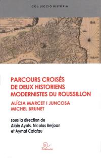 Parcours croisés de deux historiens modernistes du Roussillon : Alicia Marcet I Juncosa et Michel Brunet