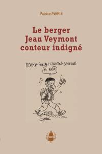 Le berger Jean Veymont, conteur indigné : textes libres et hybrides