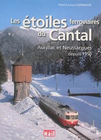 Les étoiles ferroviaires du Cantal : Aurillac et Neussargues depuis 1950