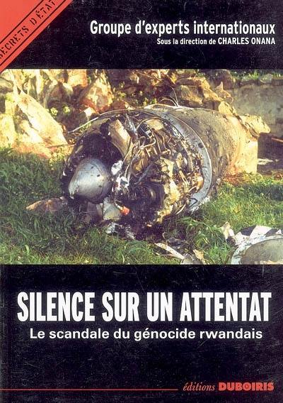 Silence sur un attentat, le scandale du génocide rwandais : actes du colloque