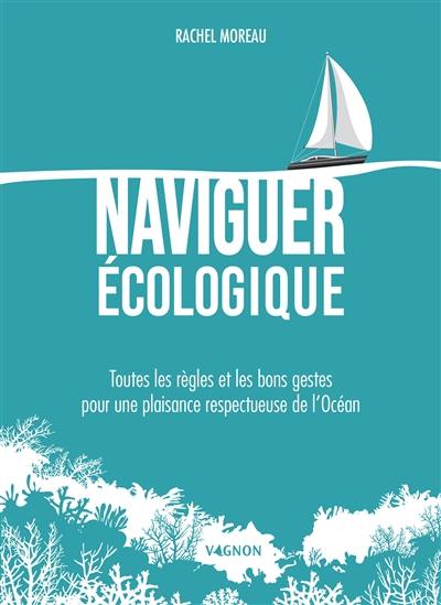 Naviguer écologique : toutes les règles et les bons gestes pour une plaisance respectueuse de l'océan