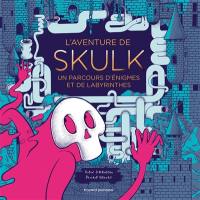 L'aventure de Skulk : un parcours d'énigmes et de labyrinthes