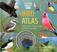 Bird atlas : amazing facts, fold-out maps, and life-size surprises