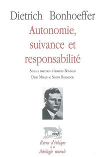 Dietrich Bonhoeffer : autonomie, suivance et responsabilité