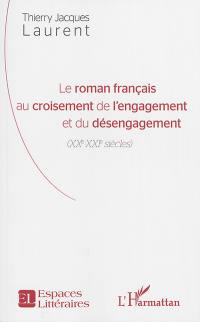 Le roman français au croisement de l'engagement et du désengagement (XXe-XXIe siècles)