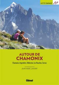 Autour de Chamonix : Chamonix, Argentière, Vallorcine, Les Houches, Servoz