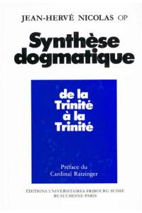 Synthèse dogmatique. Vol. 1. De la Trinité à la Trinité