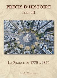 Précis d'histoire. Vol. 3. La France de 1775 à 1870