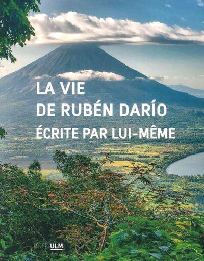 La vie de Ruben Dario écrite par lui-même