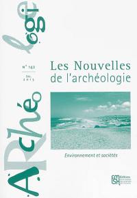 Les nouvelles de l'archéologie, n° 142. Environnement et sociétés