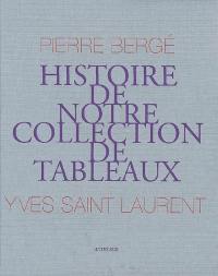 Pierre Bergé, Yves Saint Laurent : histoire de notre collection de tableaux