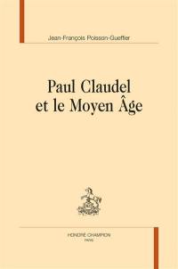 Paul Claudel et le Moyen Age
