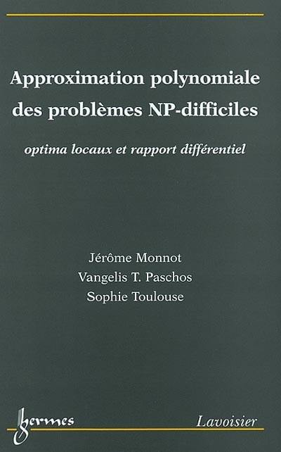 Approximation polynomiale des problèmes NP-difficiles : optima locaux et rapport différentiel