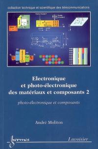 Electronique et photoélectronique des matériaux et composants. Vol. 2. Photoélectronique et composants