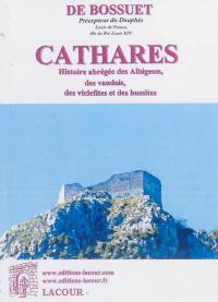 Cathares : histoire abrégée des albigeois, des vaudois, des viclefites et des hussites