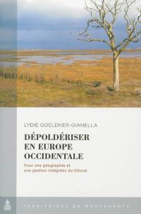 Dépoldériser en Europe occidentale : pour une géographie et une gestion intégrées du littoral