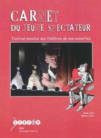 Carnet du jeune spectateur : festival mondial des théâtres de marionnettes Charleville-Mézières