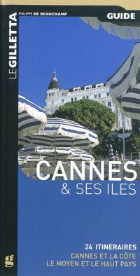 Cannes et ses îles : 24 itinéraires : Cannes, la côte, le moyen et le haut-pays