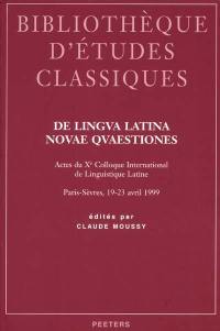 De lingua latina novae quaestiones : actes du Xe Colloque international de linguistique latine, Paris-Sèvres, 19-23 avril 1999