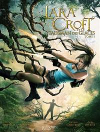 Lara Croft et le talisman des glaces. Vol. 1