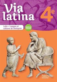 Via latina 4e : latin, langues et cultures de l'Antiquité : nouveau programme