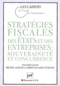 Stratégies fiscales des États et des entreprises : souveraineté et concurrence